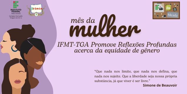 Mês da Mulher: IFMT-TGA Promove Reflexões Profundas Acerca da Equidade de Gênero